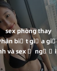 sex phòng thay đồ Phân biệt giữa giới tính và sex ở người lớn: Tìm hiểu sự khác biệt và yếu tố quyết định