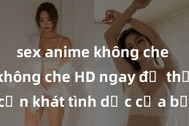 sex anime không che Xem sex không che HD ngay để thỏa mãn cơn khát tình dục của bạn! Video chất lượng cao, cảnh quay rõ nét, sẽ khiến bạn không thể rời mắt! Hãy trải nghiệm ngay!