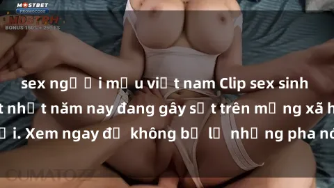 sex người mẫu việt nam Clip sex sinh viên mới nhất hot nhất năm nay đang gây sốt trên mạng xã hội. Xem ngay để không bỏ lỡ những pha nóng không thể bỏ qua!