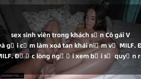 sex sinh viên trong khách sạn Cô gái Việt Nam xinh đẹp và gợi cảm làm xoá tan khái niệm về MILF. Được lòng người xem bởi sự quyến rũ và dễ thương.