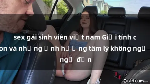 sex gái sinh viên việt nam Giới tính cha con và những ảnh hưởng tâm lý không ngờ đến