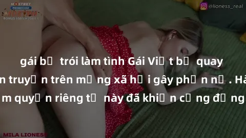 gái bị trói làm tình Gái Việt bị quay lén khi tắm, clip lan truyền trên mạng xã hội gây phẫn nộ. Hành động vi phạm quyền riêng tư này đã khiến cộng đồng mạng bức xúc và đòi trừng phạt thật nghiêm khắc