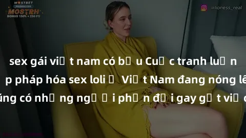 sex gái việt nam có bầu Cuộc tranh luận về việc có nên hợp pháp hóa sex loli ở Việt Nam đang nóng lên. Đồng thời, cũng có những người phản đối gay gắt việc này vì lo ngại về tác động tiêu cực lên trẻ