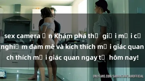 sex camera ẩn Khám phá thế giới mới của sex online: trải nghiệm đam mê và kích thích mọi giác quan ngay từ hôm nay!
