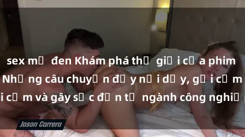 sex mỹ đen Khám phá thế giới của phim sex nô lệ tình dục: Những câu chuyện đầy nổi dậy, gợi cảm và gây sốc đến từ ngành công nghiệp giải trí đen tối
