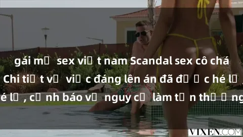 gái mỹ sex việt nam Scandal sex cô cháu gây chấn động: Chi tiết vụ việc đáng lên án đã được hé lộ, cảnh báo về nguy cơ làm tổn thương tâm hồn trẻ em.