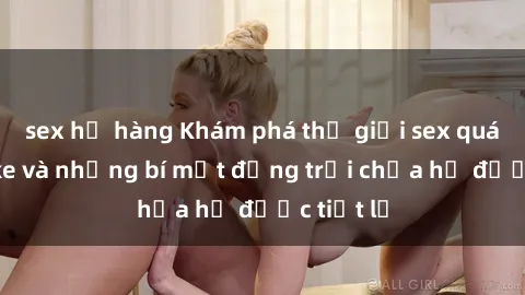 sex họ hàng Khám phá thế giới sex quán karaoke và những bí mật động trời chưa hề được tiết lộ