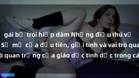 gái bị trói hiếp dâm Những điều thú vị về sex ở Bắc Âu: Sự mở cửa đầu tiên, giới tính và vai trò quan trọng của giáo dục tình dục trong các quốc gia này.