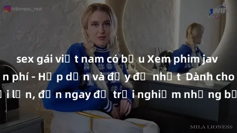 sex gái việt nam có bầu Xem phim jav full HD online miễn phí - Hấp dẫn và đầy đủ nhất Dành cho người lớn, đến ngay để trải nghiệm những bộ phim hấp dẫn và hấp dẫn.